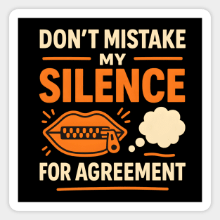 Don’t Mistake My Silence for Agreement – Sarcastic Quote Graphic Magnet